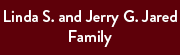 Linda S. and Jerry G. Jared Family