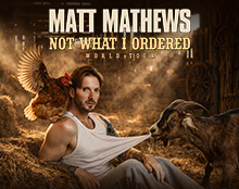 MATT MATHEWS: Not What I Ordered World Tour