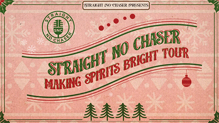 STRAIGHT NO CHASER: Making Spirits Bright Tour